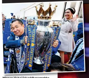  ??  ?? Winner: Vichai Srivaddhan­aprabha