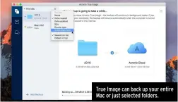  ??  ?? True Image can back up your entire Mac or just selected folders.