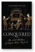  ?? ?? Conquered by Eleanor Parker
Bloomsbury, 272 pages, £20