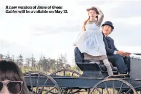  ??  ?? A new version of Anne of Green Gables will be available on May 12.