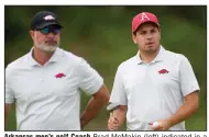  ?? (NWA Democrat-Gazette/David Gottschalk) ?? Arkansas men’s golf Coach Brad McMakin (left) indicated in a Thursday teleconfer­ence that seniors Mason Overstreet, William Buhl and Tyson Reeder are in line to return to the Razorbacks next year.