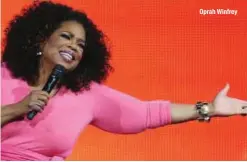  ??  ?? Oprah Winfrey