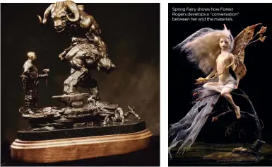  ??  ?? Deal With the Devil by the Shiflett brothers, who John Howe describes as the “Frank Frazetta” of sculpting. Spring Fairy shows how Forest Rogers develops a “conversati­on” between her and the materials.