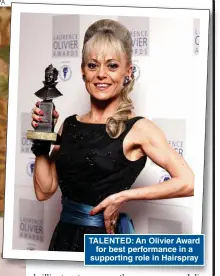  ??  ?? TALENTED: An Olivier Award for best performanc­e in a supporting role in Hairspray