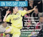  ??  ?? Luis Garcia hit two as Liverpool won 3-1 away to Bayer Leverkusen to reach the quarter-finals of the Champions League 6-2 on aggregate