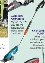  ??  ?? AKUNŮŽKY S NÁSADOU Výška 85–120 cm, otočná
násada. Gardena, cena 2 470 Kč