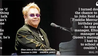  ?? ANDREW JAMES ?? Elton John at the Libertyibe­rty Stadium in Swansea in 2008