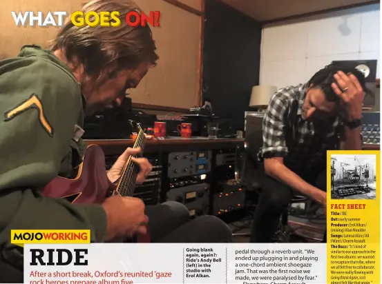  ??  ?? Going blank again, again?: Ride’s Andy Bell (left) in the studio with Erol Alkan.