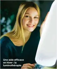  ??  ?? Une aide efficace en hiver : la luminothér­apie.