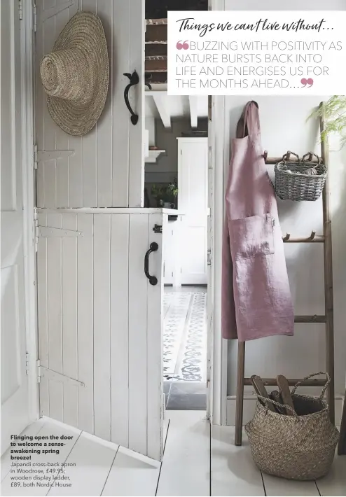  ??  ?? Flinging open the door to welcome a senseawake­ning spring breeze!
Japandi cross-back apron in Woodrose, £49.95; wooden display ladder, £89, both Nordic House