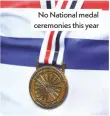  ??  ?? No National medal ceremonies this year