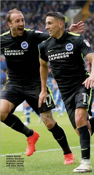  ?? PICTURE: Phil Duncan /ProSports ?? KNOCK KNOCK: Anthony Knockaert celebrates scoring Brighton’s second with Glenn Murray