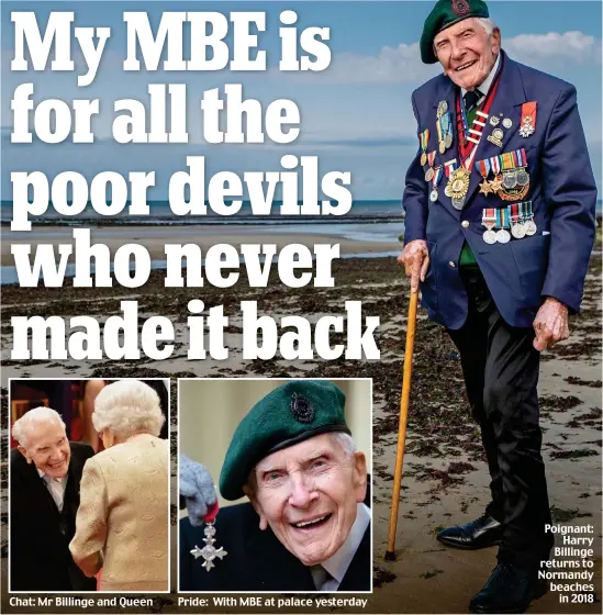  ??  ?? Chat: Mr Billinge and Queen
Pride: With MBE at palace yesterday
Poignant: Harry Billinge returns to Normandy beaches in 2018