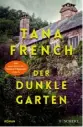 ??  ?? TANA FRENCH:
Der dunkle Garten Übersetzt von Klaus Timmermann und Ulrike Wasel
Scherz, 656 Seiten, 16,99 Euro