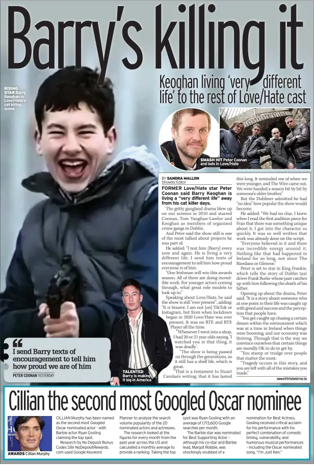  ?? ?? RISING STAR Barry Keoghan in Love/hate’s cat killing scene
TALENTED Barry is making it big in America
SMASH HIT Peter Coonan and lads in Love/hate