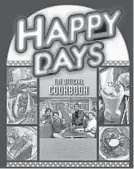  ?? EDITIONS PROVIDED BY INSIGHT ?? “Happy Days The Official Cookbook: From Aaaay to Zucchini Bread” by Christina Ward.