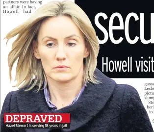  ??  ?? DEPRAVED Hazel Stewart is serving 18 years in jail