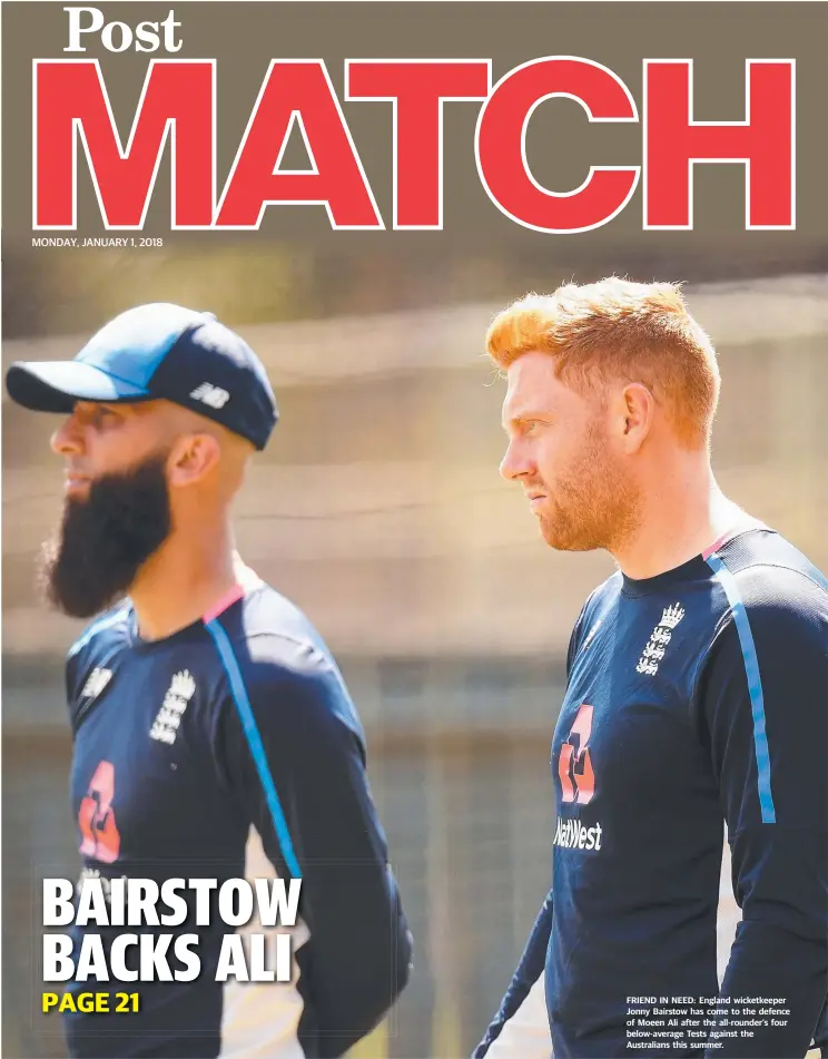  ??  ?? FRIEND IN NEED: England wicketkeep­er Jonny Bairstow has come to the defence of Moeen Ali after the all-rounder’s four below-average Tests against the Australian­s this summer.