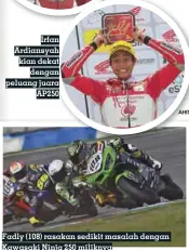  ??  ?? Irfan Ardiansyah kian dekat dengan peluang juara AP250 Fadly (108) rasakan sedikit masalah dengan Kawasaki Ninja 250 miliknya AHRT
FOTO : TWMR