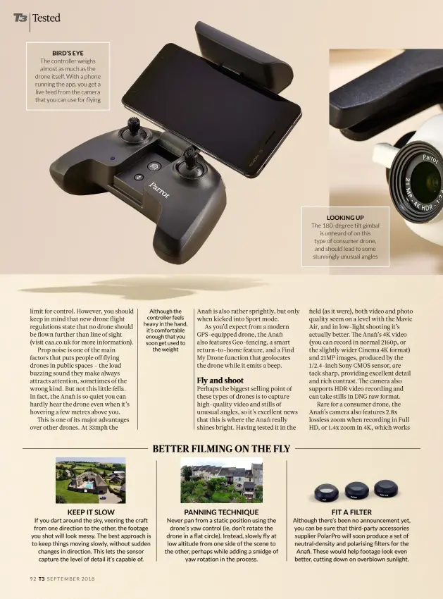  ??  ?? Bird ’s eye The controller weighs almost as much as the drone itself. With a phone running the app, you get a live feed from the camera that you can use for flying Although the controller feels heavy in the hand, it’s comfortabl­e enough that you soon get used to the weight Look ing up The 180- degree tilt gimbal is unheard of on this type of consumer drone, and should lead to some stunningly unusual angles