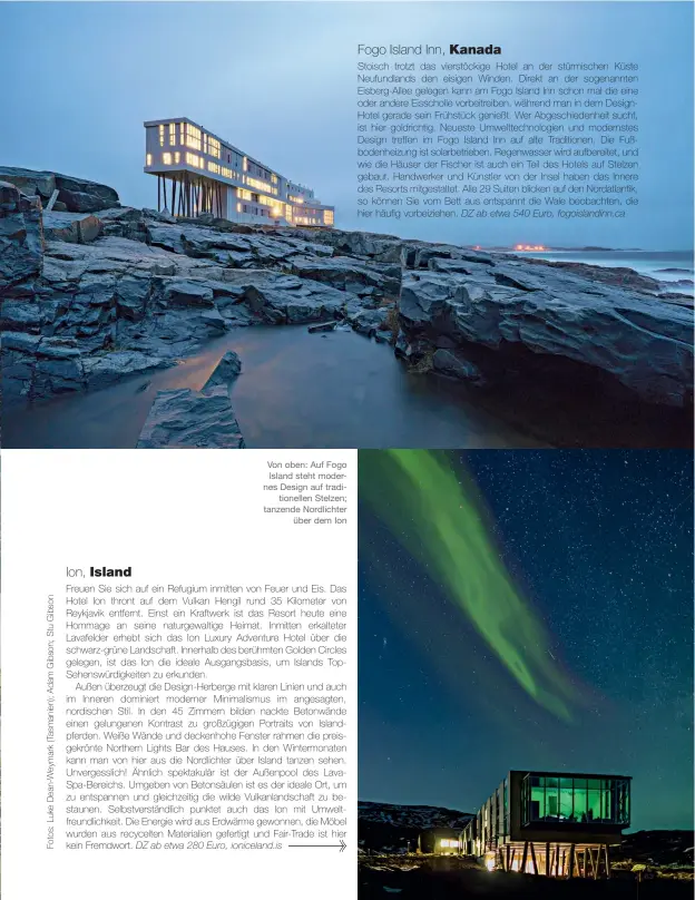  ??  ?? Von oben: Auf Fogo Island steht modernes Design auf traditione­llen Stelzen; tanzende Nordlichte­r
über dem Ion