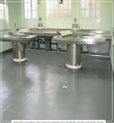  ??  ?? MORTUARY FLOOR REBUILT AND COATED IN A WEEKEND WITH 100 PERCENT VOLUME SOLIDS EPOXY SYSTEM