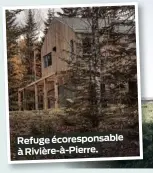  ?? ?? Refuge écorespons­able à Rivière-à-Pierre.