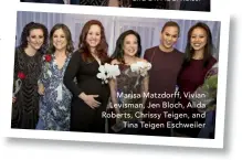  ??  ?? Marisa Matzdorff, Vivian Levisman, Jen Bloch, Alida Roberts, Chrissy Teigen, and Tina Teigen Eschweiler