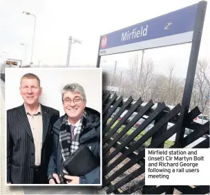  ??  ?? Mirfield station and (inset) Clr Martyn Bolt and Richard George following a rail users meeting