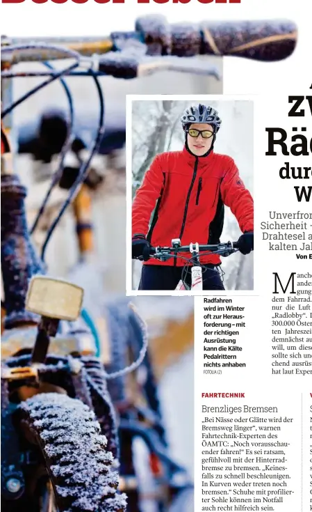  ??  ?? Radfahren wird im Winter oft zur Herausford­erung – mit der richtigen Ausrüstung kann die Kälte Pedalritte­rn nichts anhaben FOTOLIA (2)