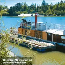  ??  ?? The vintage MV Wairua at the Whanganui River wharf