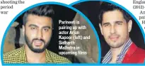  ??  ?? Parineeti is pairing up with actor Arjun Kapoor (left) and Sidharth Malhotra in upcoming films