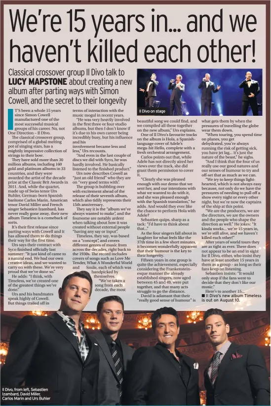  ??  ?? Il Divo, from left, Sebastien Izambard, David Miller, Carlos Marin and Urs Buhler Il Divo on stage Il Divo’s new album Timeless is out on August 10.