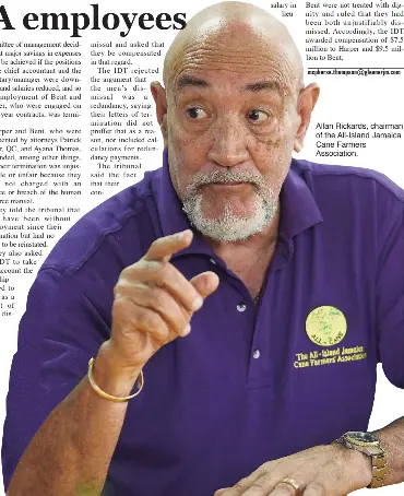  ??  ?? Allan Rickards, chairman of the All-Island Jamaica Cane Farmers Associatio­n.