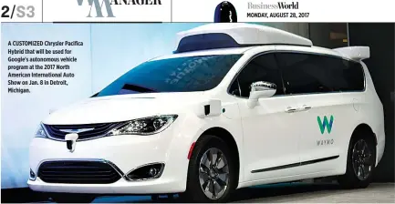  ??  ?? A CUSTOMIZED Chrysler Pacifica Hybrid that will be used for Google's autonomous vehicle program at the 2017 North American Internatio­nal Auto Show on Jan. 8 in Detroit, Michigan. MONDAY, AUGUST 28, 2017