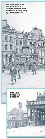  ??  ?? The Mining Institute, Westgate Road. All pictures from the book Newcastle History Tour, by Ken Hutchinson High Level Bridge and Bridge Inn