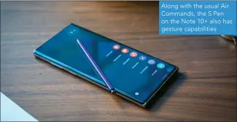  ??  ?? Along with the usual Air Commands, the S Pen on the Note 10+ also has gesture capabiliti­es