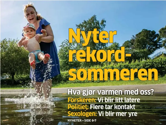  ??  ?? Denne lille dammen på Kampen er fylt med vann. For Emine Minkstuen Sundmyhr (1) blir dette sommerens store boltreplas­s. Her med mamma Gunhild Sundmyhr.