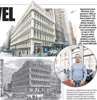  ??  ?? Department store McCreery & Co. opened in 1868 on Broadway at 11th Street (below left). Kevin McLeish (below) bought a one-bedroom after the cast-iron beauty was converted to co-ops in 1973. His pad, which showcases the building’s arched colonnades...