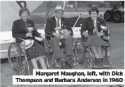  ??  ?? Margaret Maughan, left, with Dick Thompson and Barbara Anderson in 1960