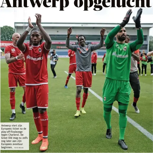  ?? FOTO BELGA ?? Antwerp viert zijn Europees ticket na de play-off-finalezege tegen Charleroi. De Great Old mag nu zelfs nog later aan zijn Europees avontuur beginnen.