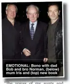  ?? ?? EMOTIONAL: Bono with dad Bob and bro Norman, (below) mum Iris and (top) new book