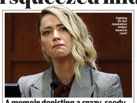  ?? ?? Fighting for her reputation: Amber Heard in court