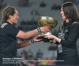  ??  ?? MANDELA MOMENT Jacinda Ardern sent a powerful message by wearing a Black Ferns jersey to Eden Park.