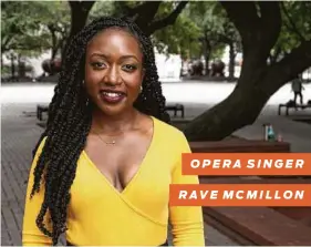  ?? Courtesy Houston Grand Opera ?? OPERA SINGER
RAVE MCMILLON