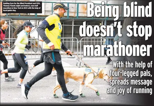  ?? ?? Guiding Eyes for the Blind President and CEO, Thomas Panek (right and below), runs half marathon in New York in 2019 with the help of loyal guide dog.