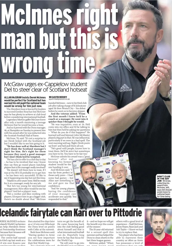  ??  ?? DON’T CLUB IN THE DAY JOB McGraw, collecting his award from McInnes, left, says Del should avoid move to national team for time being EXPERIENCE­D Arnason