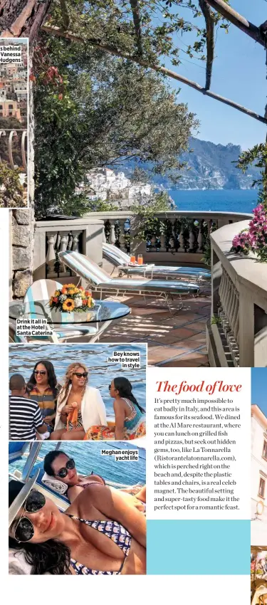  ??  ?? Drink it all in at the Hotel Santa Caterina Bey knows how to travel in style Meghan enjoys yacht life