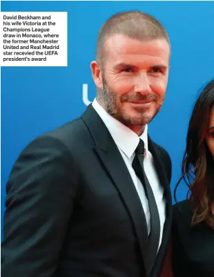  ??  ?? David Beckham and his wife Victoria at the Champions League draw in Monaco, where the former Manchester United and Real Madrid star recevied the UEFA president’s award