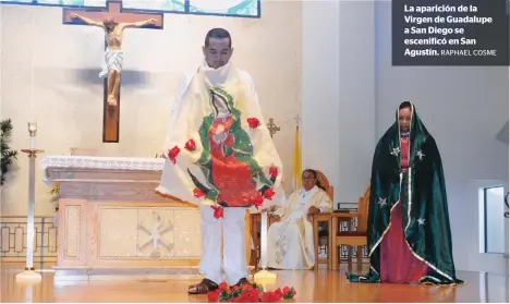  ?? RAPHAEL COSME ?? La aparición de la Virgen de Guadalupe a San Diego se escenificó en San Agustín.